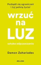 Wrzuć na luz. Sztuka odpuszczania - Damon Zahariades