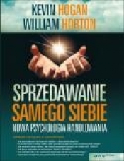 Sprzedawanie samego siebie Nowa psychologia handlowania - Kevin Hogan