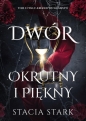 Królestwo kłamstw. Tom 1. Dwór okrutny i piękny - Stacia Stark