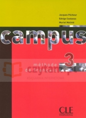 Campus 3 Podręcznik - Jacques Pécheur, Edvige Costanzo, Muriel Molinié