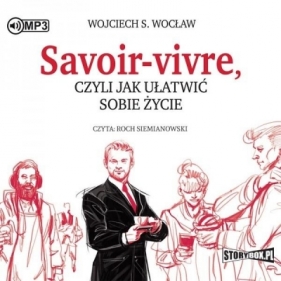 Savoir-vivre, czyli jak ułatwić sobie... audiobook - Wocław Wojciech S.