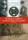 Wielka Księga Kawalerii Polskiej 1918-1939 Tom 18
