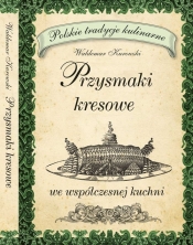 Przysmaki kresowe - Waldemar Kurowski