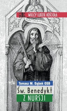 Święty Benedykt z Nursji - Dąbek Tomasz M.