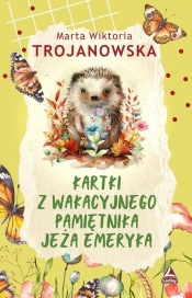 Kartki z wakacyjnego pamiętnika jeża Emeryka - Marta Wiktoria Trojanowska