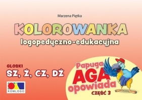 Kolorowanka Papuga Aga opow. cz.3 - SZ, Ż, CZ, DŻ - Marzena Piętka
