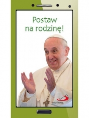 Postaw na rodzinę! - Papież Franciszek