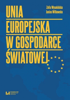 Unia Europejska w gospodarce światowej - Zofia Wysokińska, Janina Witkowska
