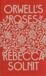 Orwell's Roses Solnit Rebecca