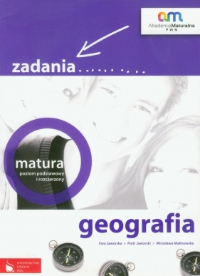 Geografia Zadania Matura poziom podstawowy i rozszerzony - Jaworska Ewa, Jaworski Piotr, Malinowska Mirosława<br />