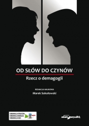 Od słów do czynów. Rzecz o demagogii - Marek Sokołowski