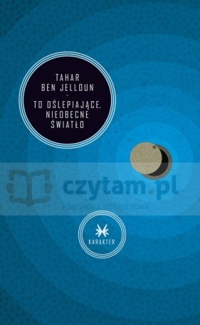 To oślepiające nieobecne światło - Ben Jelloun Tahar