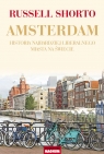 Amsterdam. Historia najbardziej liberalnego miasta na świecie Russell Shorto