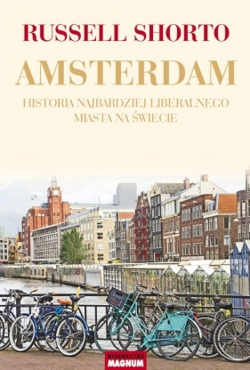 Amsterdam. Historia najbardziej liberalnego miasta na świecie - Russell Shorto