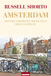 Amsterdam. Historia najbardziej liberalnego miasta na świecie - Russell Shorto