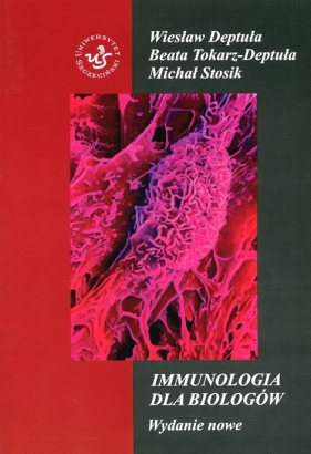 Immunologia dla biologów - Deptuła Wiesław, Tokarz-Deptuła Beata, Stosik Michał<br />
