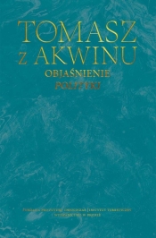 Objaśnienie Polityki. Dzieła wszystkie - Tomasz z Akwinu