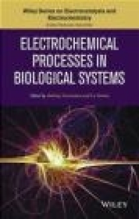 Electrochemical Processes in Biological Systems Andrzej Wieckowski, Andrzej Lewenstam, Lo Gorton