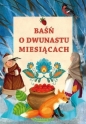 Baśń o dwunastu miesiącach - Janina Porazińska, Aleksandra Michalska-Szwagierczak