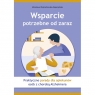 Wsparcie potrzebne od zaraz. Praktyczne porady dla opiekunów osób z chorobą Mirosława Wojciechowska-Szepczyńska