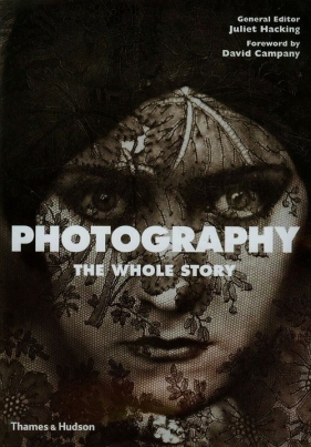 Photography The Whole Story - Hacking Juliet, Campany David