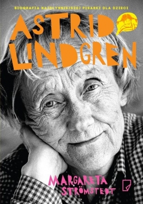 Astrid Lindgren Opowieść o życiu i twórczości - Stromstedt Margareta