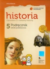 Opowiem Ci ciekawą historię 5 Historia Podręcznik - Wołosik Anna
