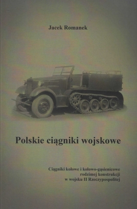 Polskie ciągniki wojskowe Ciągniki kołowe i kołowo-gąsienicowe - Romanek Jacek