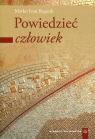 Powiedzieć człowiek Część 1