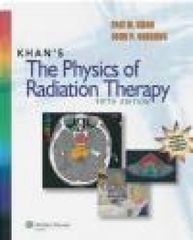 Khan's The Physics of Radiation Therapy John P. Gibbons, Faiz M. Khan