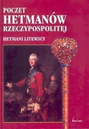 Poczet hetmanów Rzeczypospolitej. Hetmani litewscy