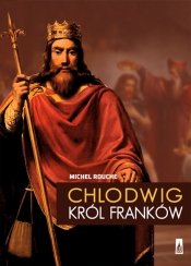 Chlodwig , król Franków - Rouche Michel