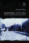 Wadowice 1772-1914 studium przypadku miasta galicyjskiego Tom 1  Meus Konrad