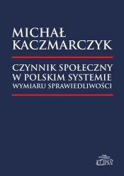 Czynnik społeczny w polskim systemie wymiaru sprawiedliwości - Kaczmarczyk Michał