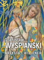 Stanisław Wyspiański. Artysta i wizjoner - Ristujczina Luba