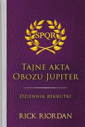 Tajne akta obozu Jupiter. Dziennik rekrutki Apollo i boskie próby - Rick Riordan