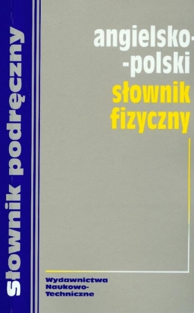 Angielsko-polski słownik fizyczny - Jezierska Hanna