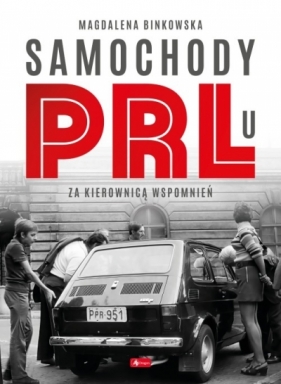 Samochody w PRL-u - Magdalena Bińkowska