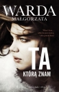 Ta którą znam - Małgorzata Warda