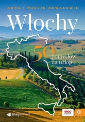 Włochy. 50 pomysłów na urlop - Anna i Marcin Nowakowie .