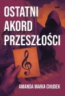 Ostatni akord przeszłości Amanda Maria Chudek