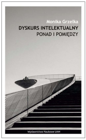 Dyskurs intelektualny - Monika Grzelka