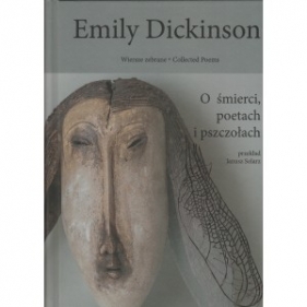 Emily Dickinson Wiersze zebrane t.1 O smierci, poetach i pszczołach - DICKINSON EMILY/ PRZEKŁ. SOLARZ JANUSZ