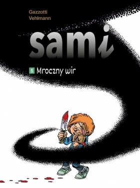 Sami. Mroczny wir. Tom 5 - Vehlmann Fabien, Gazzotti Bruno