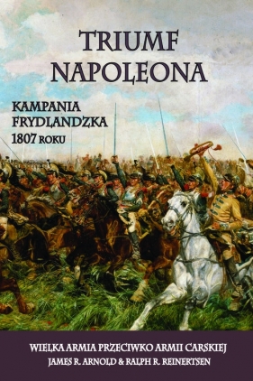 Triumf Napoleona - James R. Arnold, Ralph R. Reinertsen