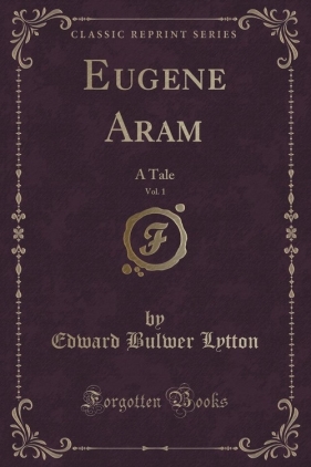 Eugene Aram, Vol. 1 - Lytton Edward Bulwer
