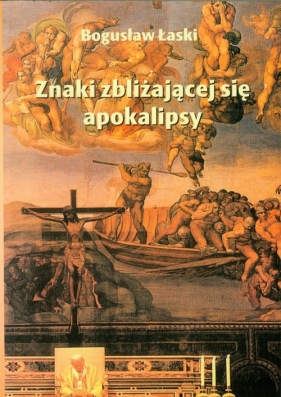 Znaki zbliżającej się apokalipsy - Łaski Bogusław 