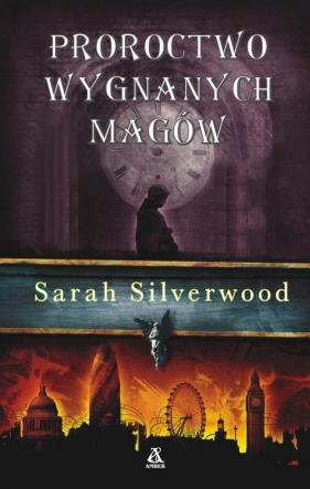 Proroctwo wygnanych Magów - Silverwood Sarah