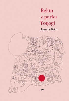 Rekin z parku Yoyogi - Joanna Bator