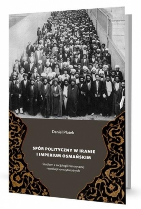 Spór polityczny w Iranie i Imperium Osmańskim - Daniel Płatek